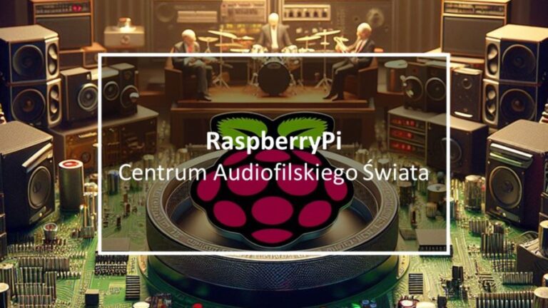 RaspberryPi jako Centrum Audiofilskiego Świata